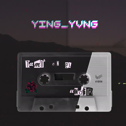 YING YVNG: Tamo en el Under (Mixtape)