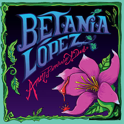 BETANIA LOPEZ: Amor Perverso y Dub