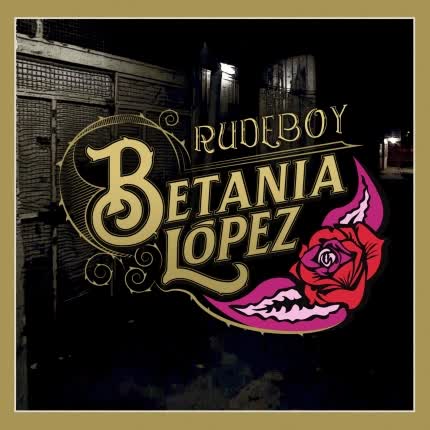 BETANIA LOPEZ: Rudeboy