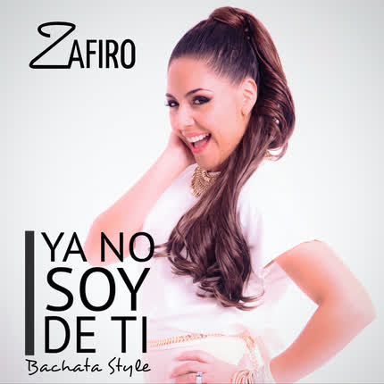 ZAFIRO: Ya No Soy de Ti (Bachata)