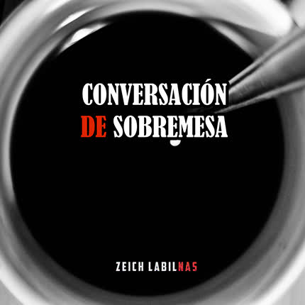 ZEICH LABIL NAS: Conversación de Sobremesa