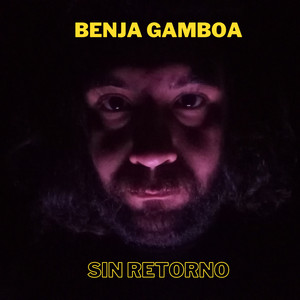 BENJA GAMBOA: Sin Retorno