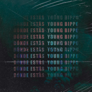YOUNG BIPPO: Dónde Estás