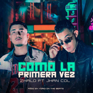 ZHALO: Como la Primera Vez