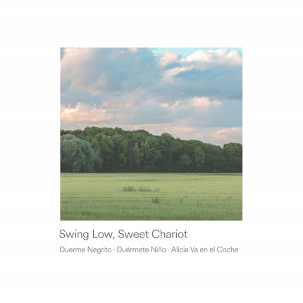 DUERME NEGRITO, DUERMETE NIÑO & ALICIA VA EN EL COCHE: Swing Low, Sweet Chariot