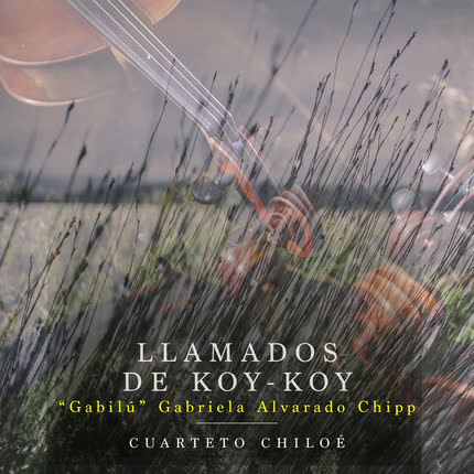 GABILU & CUARTETO CHILOE: Llamados de Koy - Koy