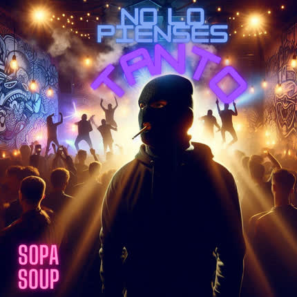 SOPASOUP: No lo Pienses Tanto