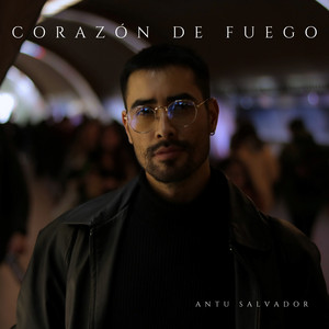 ANTU SALVADOR: Corazón de fuego