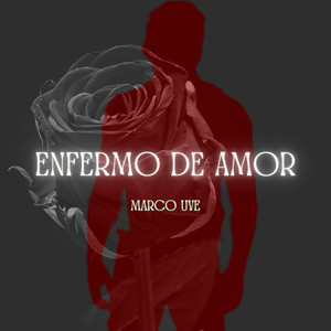 MARCO UVE: Enfermo de Amor