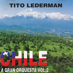 TITO LEDERMAN Y SU ORQUESTA: Chile a Gran Orquesta (Vol. 2)