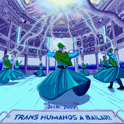BICHO PABLO: Transhumanos a Bailar!