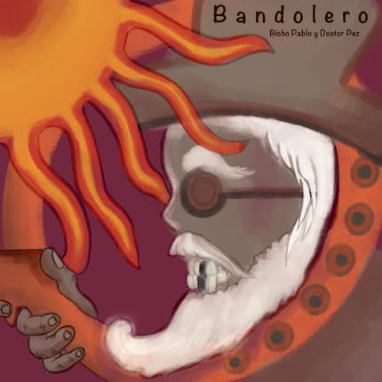 BICHO PABLO & DOCTOR PEZ: Bandolero