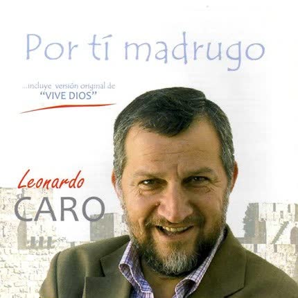 BITACORA DE FAMILIA - LEONARDO CARO: Por ti madrugo