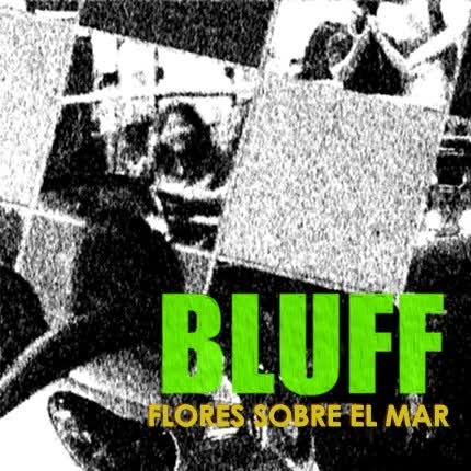 BLUFF: Flores sobre el Mar