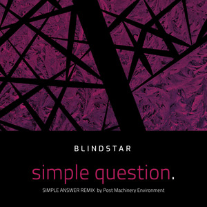 BLINDSTAR: Simple Question (Post Machinery Environment Remix Simple Answer Remix)