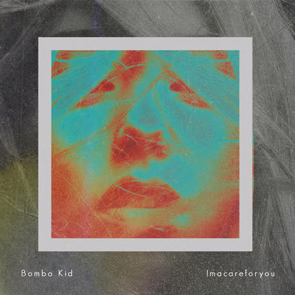 BOMBO KID: Imacareforyou