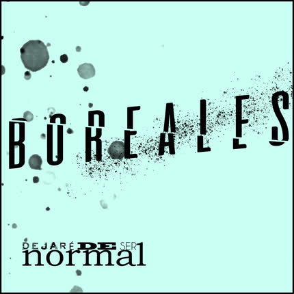 BOREALES: Dejaré de Ser Normal