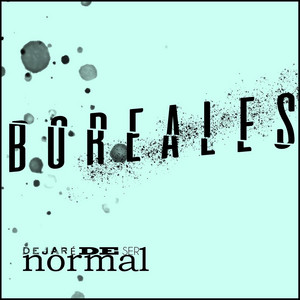 BOREALES: Dejaré de Ser Normal