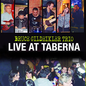 BRUCE GILDEIKLER TRIO: LIVE AT TABERNA