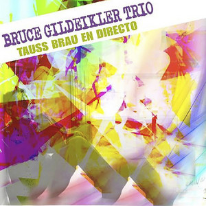 BRUCE GILDEIKLER TRIO: Tauss Brau en Directo