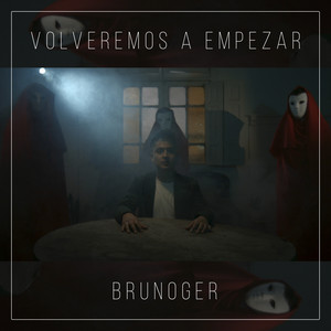 BRUNOGER: Volveremos a Empezar