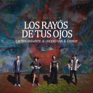 CACTUS ANDANTE: Los rayos de tus ojos