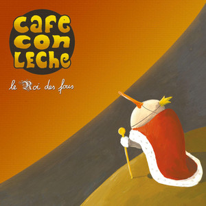 CAFE CON LECHE: Le roi des fous
