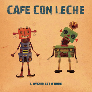 CAFE CON LECHE: L'avenir est à nous