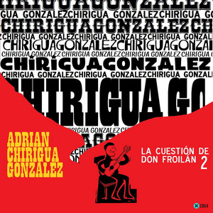 ADRIAN CHIRIGUA GONZALEZ: La cuestión de Don Froilan, Vol.2 (En Vivo)