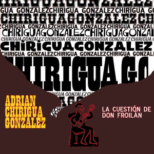 ADRIAN CHIRIGUA GONZALEZ: La Cuestión de Don Froilán (En Vivo)