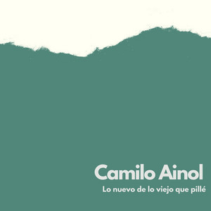CAMILO AINOL: Lo nuevo de lo viejo que pillé