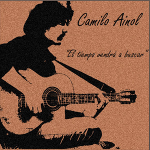 CAMILO AINOL: El Tiempo Vendrá A Buscar
