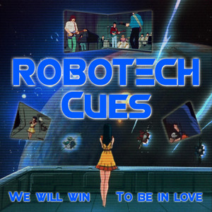 AEDO MUSEO: Robotech Cues: We Will Win & to Be in Love