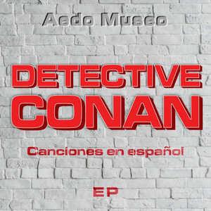 AEDO MUSEO: Detective Conan Canciones en Español - EP