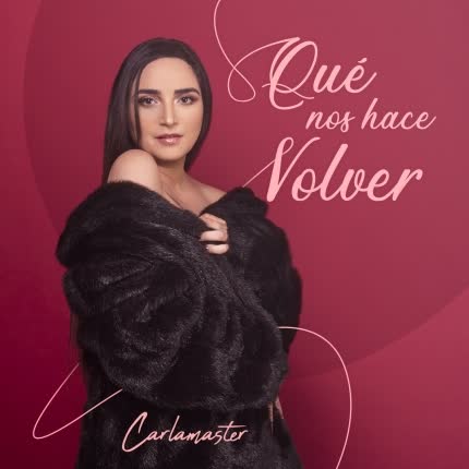CARLAMASTER: Qué Nos Hace Volver