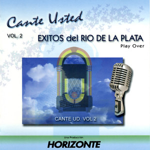 CANTE USTED: Volumen 2. Éxitos del Rio de la Plata
