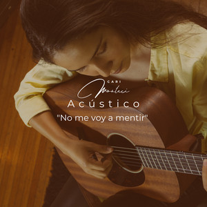 CARI MONTECI: No Me Voy A Mentir (Acústico)