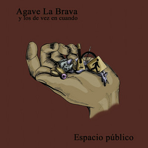 AGAVE LA BRAVA Y LOS DE VEZ EN CUANDO: Espacio Público