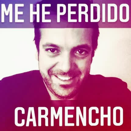 CARMENCHO EL PRIMO: Me He Perdido