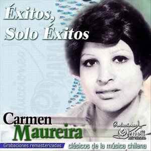 CARMEN MAUREIRA: Éxitos, Solo Éxitos
