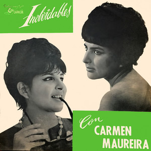 CARMEN MAUREIRA: Inolvidables