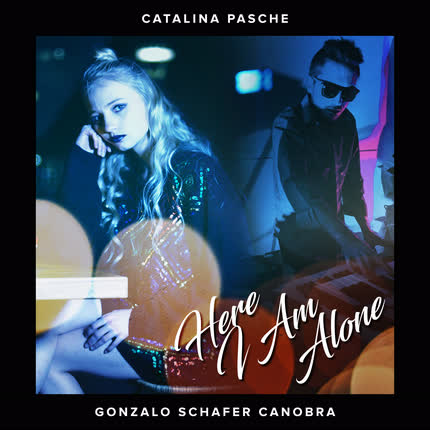 CATALINA PASCHE & GONZALO SCHAFER CANOBRA: Here I Am Alone