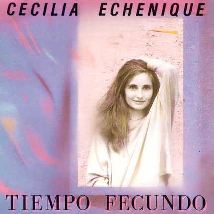 CECILIA ECHENIQUE: Tiempo Fecundo