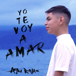 AGU ROJAS: Yo Te Voy a Amar