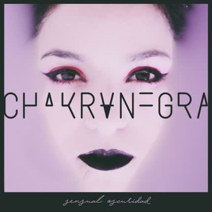 CHAKRANEGRA: Sensual Oscuridad