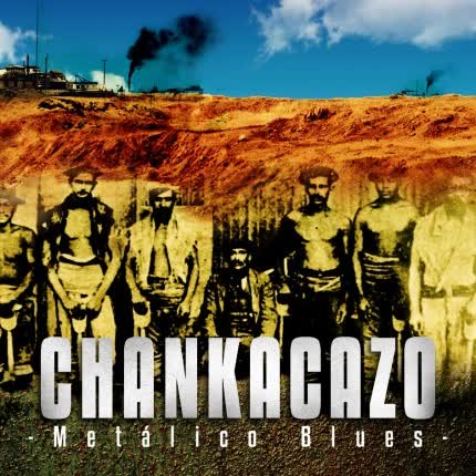 CHANKACAZO: Metálico Blues