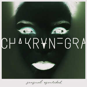 CHAKRANEGRA: Sensual Oscuridad (Remixes)
