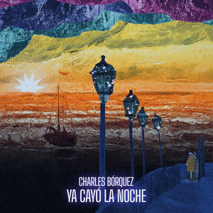 CHARLES BORQUEZ: Ya Cayó la Noche