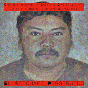 CHARLY HUMOS: El Weichafe Perseguido