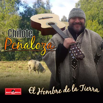CHILOTE PEÑALOZA: El Hombre de la Tierra